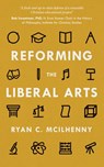 Reforming the Liberal Arts - Ryan C. McIlhenny - 9781386436560