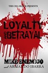Loyalty & Betrayal - Mike Enemigo ; Armando Ibarra - 9781386442875