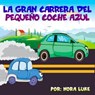 La Gran Carrera del Pequeño Coche Azul - Nora Luke - 9781386465348