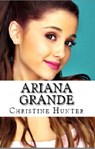 Ariana Grande - Christine Hunter - 9781386471349