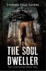 The Soul Dweller - Stephen Paul Sayers - 9781386475828