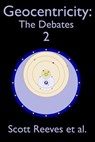Geocentricity: The Debates 2 - Scott Reeves - 9781386477990