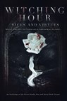 Witching Hour: Vices and Virtues - Alana Delacroix ; Amber Bryant ; Aria Peyton ; Chris Farmer ; Cyril Bunt ; J.M. Butler ; Kristin Jacques ; Lenore Cheairs ; Lisa Goldman ; Maggie Jane Schuler ; QT Ruby ; Rebecca Nolan ; Stacey Broadbent ; Tammy Oja ; Trinity Hanrahan - 9781386480655