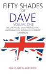 Fifty Shades of Dave: Volume One: The Unofficial, Unauthorised and Ungrammatical Biography of David Cameron - Paul Clarke ; James Eddy - 9781386489269