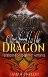 Sacrificed to the Dragon - Paranormal Shapeshifter Romance - Emma Taylor - 9781386501930