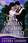 Lady Isabella's Splended Folly - Sandra Sookoo - 9781386502869