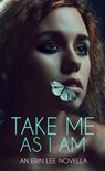 Take Me As I Am - Erin Lee - 9781386506737