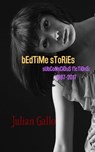 Bedtime Stories: Subconscious Fictions: 1987-2017 - Julian Gallo - 9781386522041