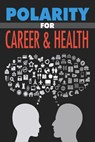 Polarity for Career & Health - M. C. Brown - 9781386546061