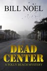 Dead Center - Bill Noel - 9781386579205