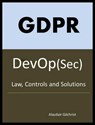 GDPR for DevOp(Sec) - The laws, Controls and solutions - alasdair gilchrist - 9781386603764