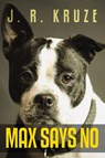 Max Says No - J. R. Kruze - 9781386617778