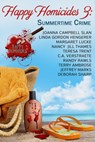 Happy Homicides 3: Summertime Crime - Joanna Campbell Slan ; Linda Gordon Hengerer ; Margaret Lucke ; Nancy Jill Thames ; Teresa Trent ; Randy Rawls ; C.A. Verstrate ; Terry Ambrose ; Deborah Sharp - 9781386623267