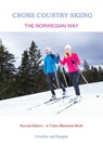 Cross Country Skiing--The Norwegian Way---2nd Edition--Video Enhanced - Hanne Overlier ; Sindre Bergan - 9781386624639