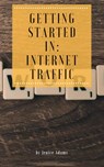Getting Started in: Internet Traffic - Jenice Adams - 9781386637738
