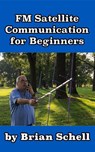 FM Satellite Communications for Beginners - Brian Schell - 9781386652410