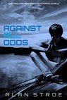 Against All Odds: Fighting for Freedom in a Woman's World - Alan Stroe - 9781386667797