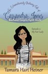 Episode 2: My Fair Lady: The Extraordinarily Ordinary Life of Cassandra Jones - Tamara Hart Heiner - 9781386672173