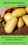 How to Grow Potatoes - Linda Gray - 9781386680550