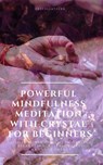 Powerful Mindfulness Meditation with Crystal for Beginners Utilize Power of Gems in Healing, Relaxation, Release Stress, Enhance Energy - Greenleatherr - 9781386686927