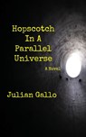 Hopscotch In A Parallel Universe - Julian Gallo - 9781386714385