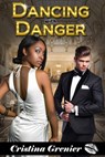 Dancing with Danger - Cristina Grenier - 9781386732549