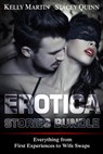 Erotica Stories Bundle: Everything from First Experiences to Wife Swaps - Stacey Quinn ; Kelly Martin - 9781386737018