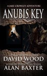 Anubis Key- A Jake Crowley Adventure - David Wood ; Alan Baxter - 9781386745105