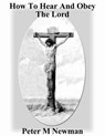 How to Hear and Obey the Lord - Peter M Newman - 9781386754466
