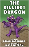 The Silliest Dragon - Brian Rathbone - 9781386754619
