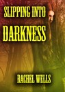 Slipping Into Darkness - Rachel Wells - 9781386763260