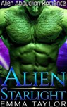 Alien Starlight - Sci-fi Alien Abduction Romance - Emma Taylor - 9781386764434
