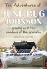 The Adventures of June Bug Johnson: Growing Up in the Shadows of the Proverbs - Charlie Crowe - 9781386772750