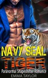 Navy SEAL Tiger (Paranormal Shapeshifter Romance) - Emma Taylor - 9781386785576