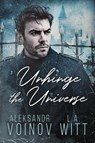 Unhinge the Universe - Aleksandr Voinov ; L.A. Witt - 9781386787334