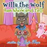 Willa the Wolf Has Show and Tell - leela hope - 9781386789680