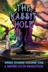 The Rabbit Hole - Jon Michael Kelley ; erik bergstrom ; Anthony Engebretson ; Jenny Terpsichore Abeles ; art lasky ; Tom Wolosz ; stephen a. fox ; John Bukowski ; paul stansbury ; geoff king ; kelsey dean ; daniel link ; barry rosen ; victor acquista ; dana hammer ; Boris  - 9781386811848