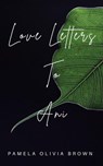 Love Letters to Ani - Pamela Olivia Brown - 9781386813316
