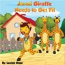 Jarod Giraffe Needs to Get Fit - leela hope - 9781386816126