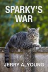 Sparky's War - Jerry A Young - 9781386816928