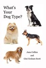 What's Your Dog Type? - Gini Graham Scott ; Jana Collins - 9781386825616