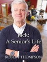 Jack: A Senior's Life - Robert Thompson - 9781386826439