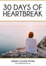 30 Days Of Heartbreak - Sarah Louise Ryan - 9781386828006