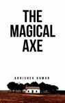 The Magical Axe - Abhishek Kumar - 9781386842040