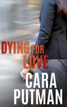Dying for Love: A Romantic Suspense Novella - Cara Putman - 9781386849049