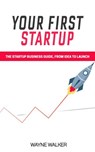 Your First Startup - Wayne Walker - 9781386858188