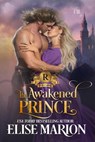 The Awakened Prince - Elise Marion - 9781386865292