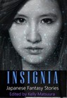 Insignia: Japanese Fantasy Stories - Kelly Matsuura ; Heather Jensen ; Joyce Chng ; Holly Kench ; Aislinn Batstone ; Chris Ward ; Chris White - 9781386875345