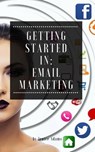 Getting Started in: Email Marketing - Jenice Adams - 9781386883845