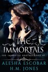 The Immortals - Alesha Escobar ; H.M. Jones - 9781386887973